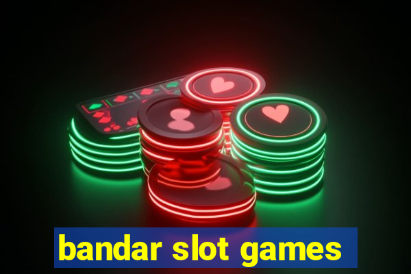 bandar slot games