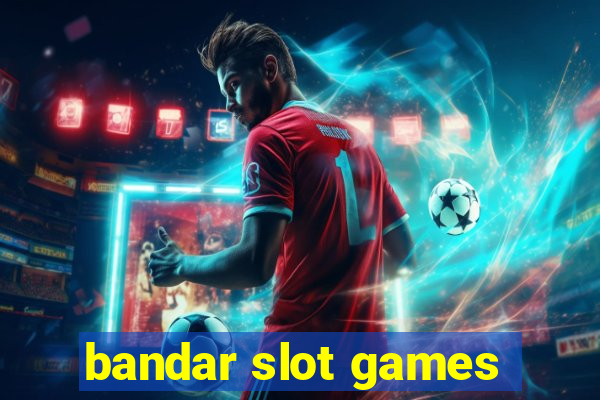 bandar slot games