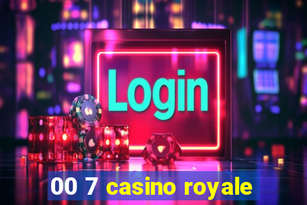 00 7 casino royale