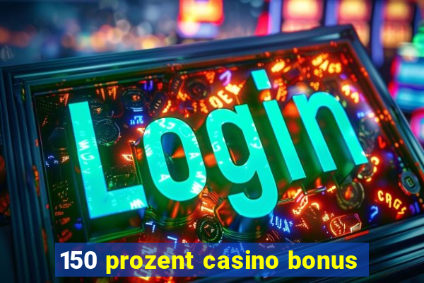 150 prozent casino bonus