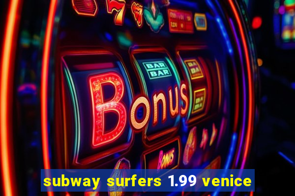 subway surfers 1.99 venice