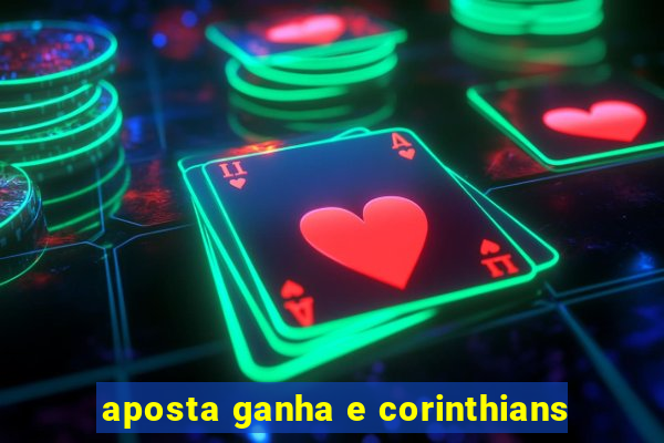 aposta ganha e corinthians