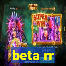 beta rr