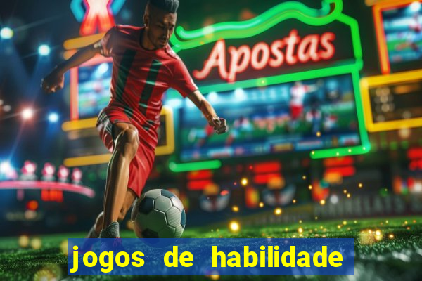 jogos de habilidade para ganhar dinheiro