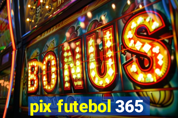 pix futebol 365