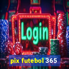 pix futebol 365