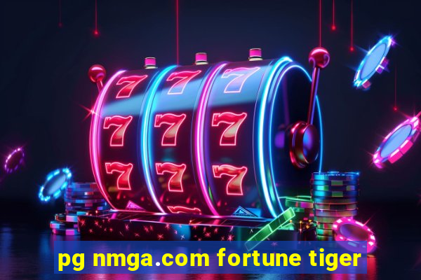 pg nmga.com fortune tiger