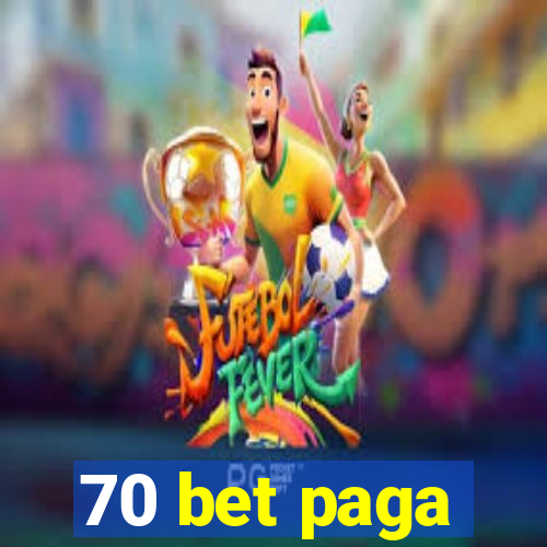 70 bet paga