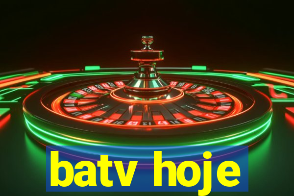 batv hoje