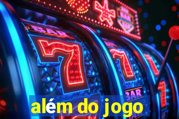 além do jogo