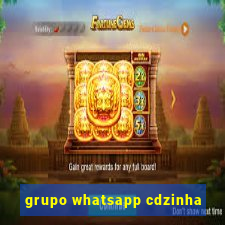 grupo whatsapp cdzinha