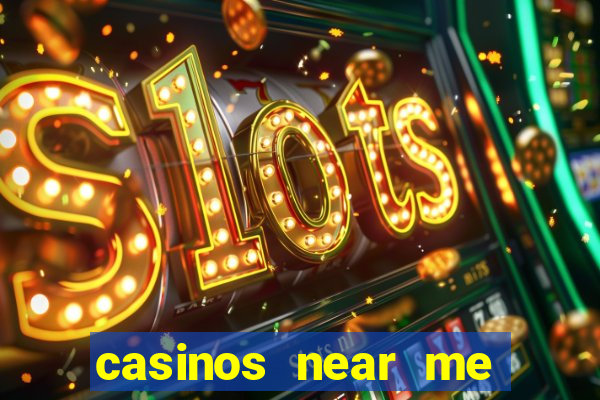 casinos near me with slot machines