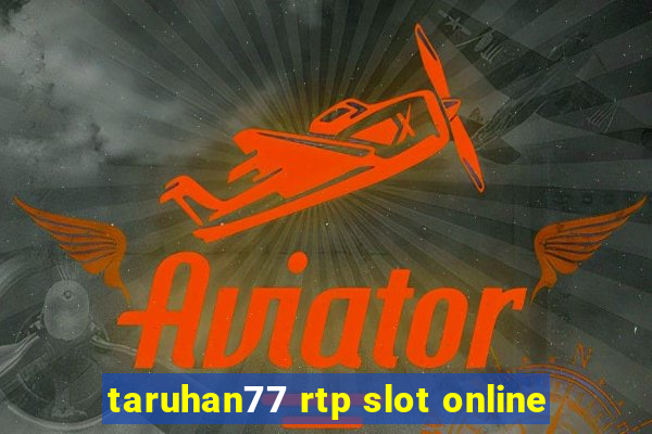 taruhan77 rtp slot online