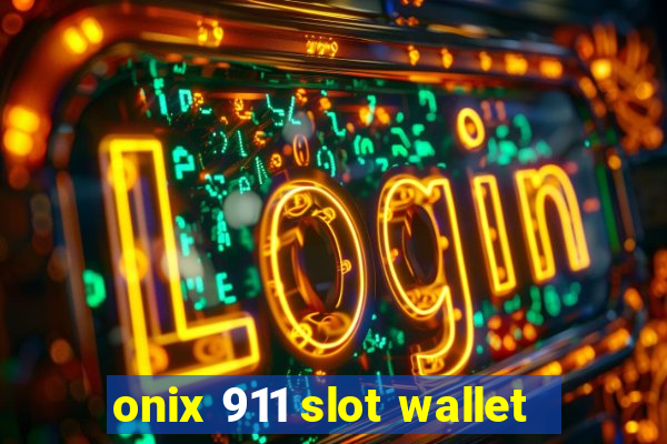 onix 911 slot wallet