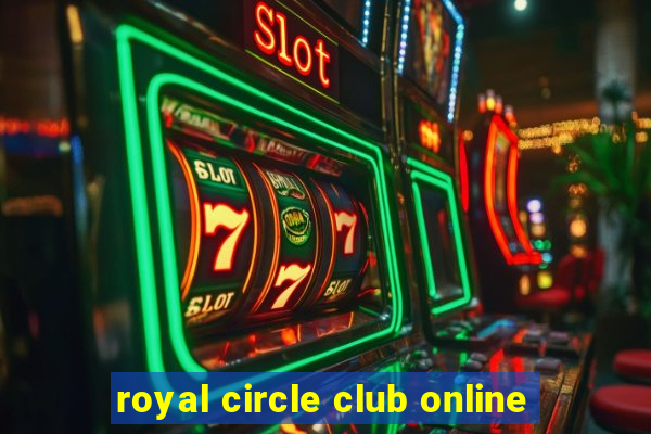 royal circle club online