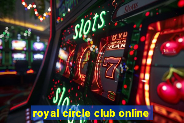 royal circle club online