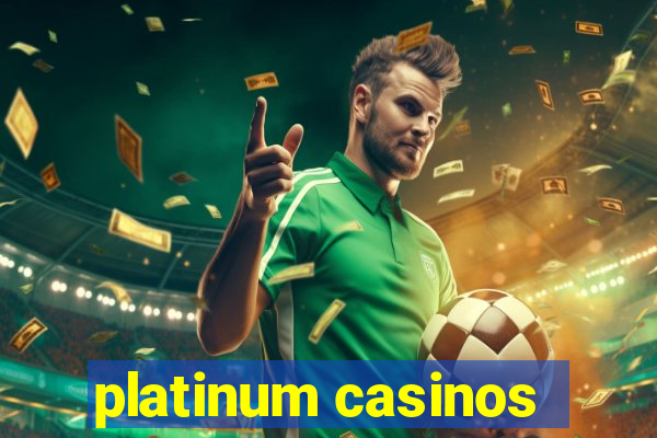 platinum casinos