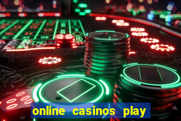 online casinos play for real money