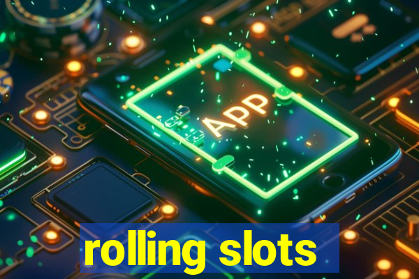 rolling slots