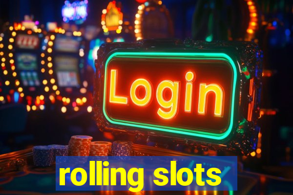 rolling slots