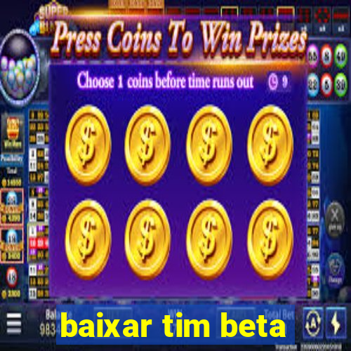 baixar tim beta