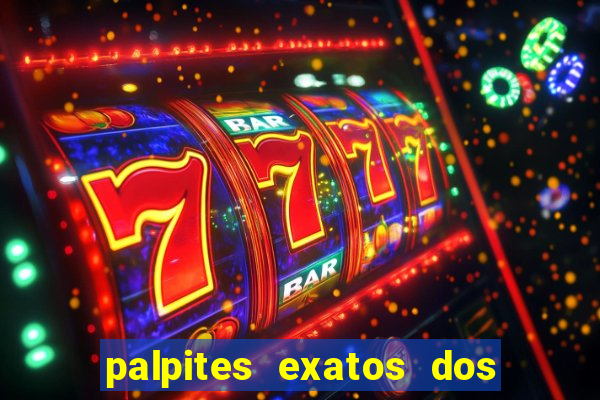 palpites exatos dos jogos de hoje