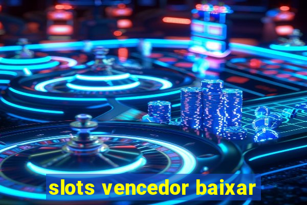 slots vencedor baixar