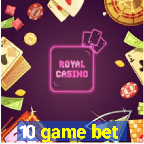 10 game bet