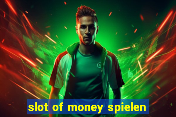 slot of money spielen