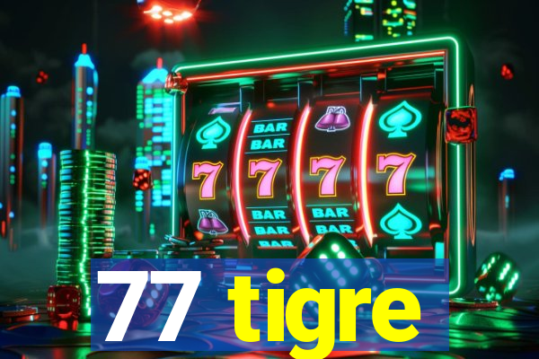 77 tigre