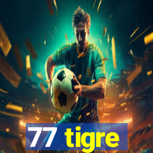 77 tigre