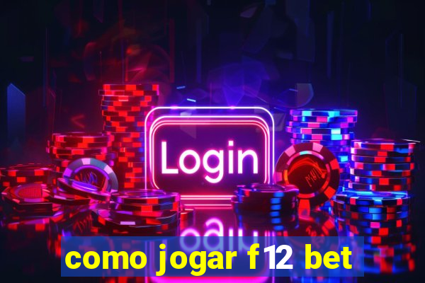 como jogar f12 bet