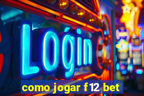 como jogar f12 bet