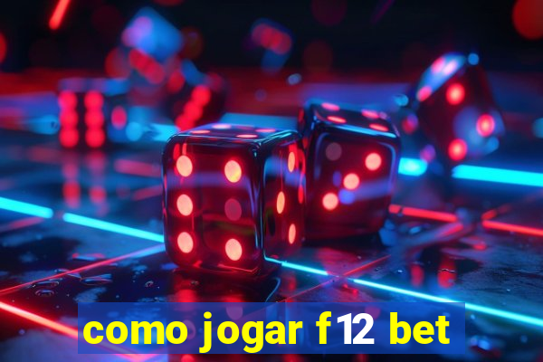 como jogar f12 bet