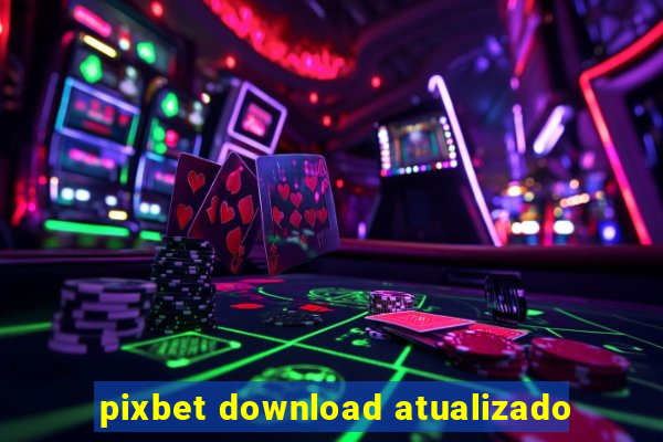 pixbet download atualizado