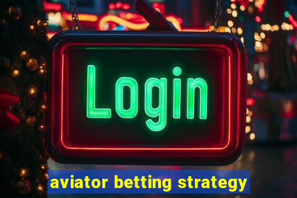 aviator betting strategy