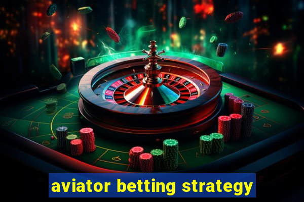 aviator betting strategy