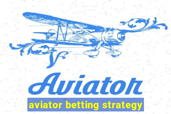 aviator betting strategy