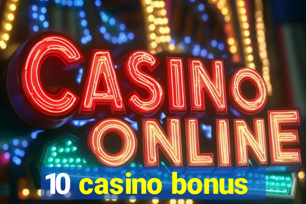 10 casino bonus