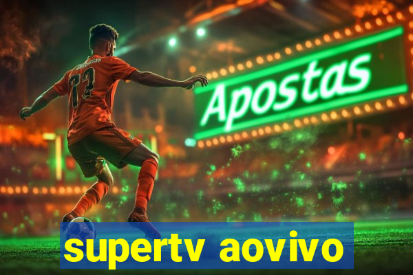 supertv aovivo