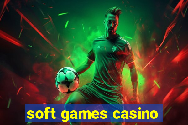 soft games casino