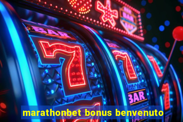 marathonbet bonus benvenuto