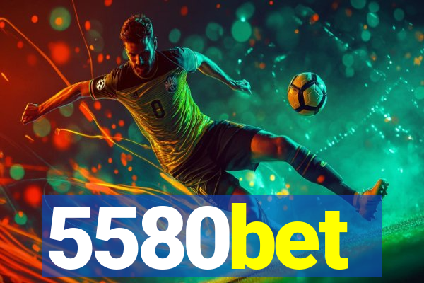 5580bet