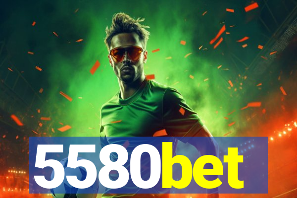 5580bet