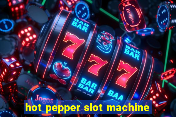 hot pepper slot machine