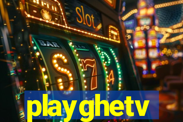 playghetv