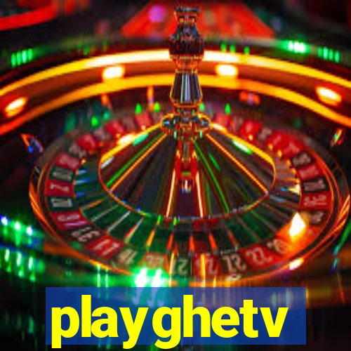 playghetv