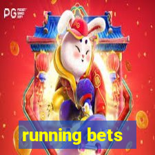 running bets