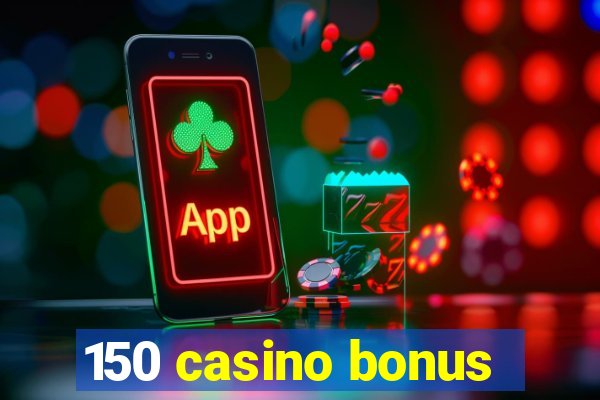 150 casino bonus