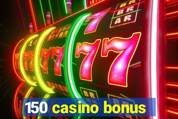 150 casino bonus